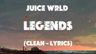 Juice WRLD - Legends (clean - lyrics)