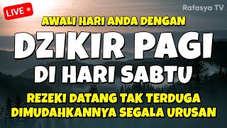 DZIKIR PAGI di HARI SABTU MUSTAJAB - Zikir Mustajab Pembuka Rezeki Segala Penjuru, Morning Dua