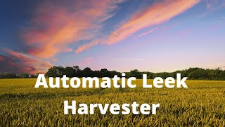 Automatic Leek Harvester