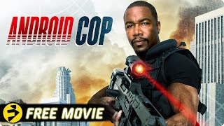 ANDROID COP | Michael Jai White | Action Thriller | Free Movie