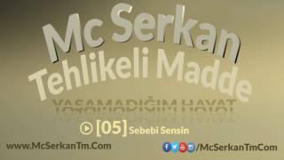 Mc Serkan Tehlikeli Madde - Sebebi Sensin