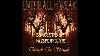 Enthrall The Weak - Soldiers Of Misfortune