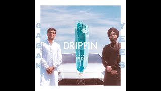 DRIPPIN - YEES VIRK | GAGAN KHEHRA | NEW PUNJABI SONG 2022