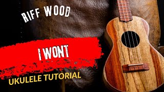 Ukulele Tutorial Riff Wood I Wont