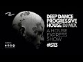 Deep Dance Progressive House DJ Mix - A House Express Show #513