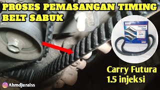 PROSES PEMASANGAN TIMING BELT SABUK PADA MOBIL CARRY FUTURA 1.5 injeksi...