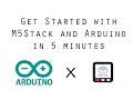 M5Stack Arduino IDE Setup in 5 minutes