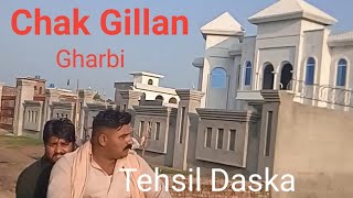 Chak Gillan Gharbi.. also famous as Gillan Chak and Gillan Da Chak. a village of tehsil Daska