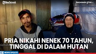 Viral Pria di Bandung Nikahi Nenek Berusia 70 Tahun, Tinggal Bersama di Dalam Hutan