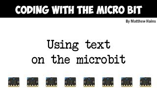 05 - Using text on the Microbit by Matt Hains