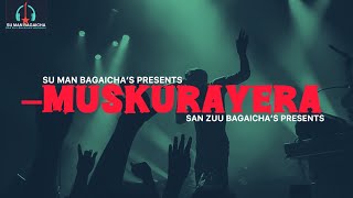 SU MAN–MUSKURAYERA (official lyrics video)ft.San Zuu bagaicha represents song | Cover lyrics song