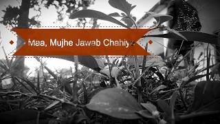 MAA,MUJHE JAWAB CHAHIYE- A POEM BY GAURAV TRIPATHI