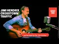 CROSSTOWN TRAFFIC - JIMI HENDRIX (acoustic guitar cover) by Dr. No Guitar