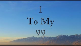 1 To My 99 (Original Song)