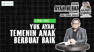 YUK AYAH, TEMENIN ANAK BERBUAT BAIK - Serial Ayah Hebat 8 | Ayah Irwan Rinaldi