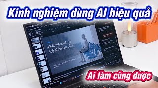 Chia sẻ kinh nghiệm sử dụng AI hiệu quả, đơn giản ai cũng làm được