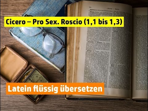 Latein Flüssig übersetzen | Cicero: Pro Sexto Roscio (1,1 Bis 1,3 ...