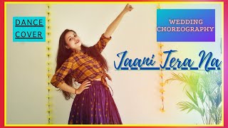 Jaani Tera Na| Sunanda Sharma| Dance Cover |  Wedding Choreography |mummy nu pasand| Moumita Chandra