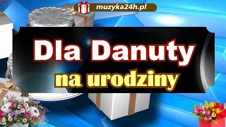 Samych dobrych chwil Danuto. Dzisiaj masz urodziny. Najlepsze życzenia i piosenka urodzinowa