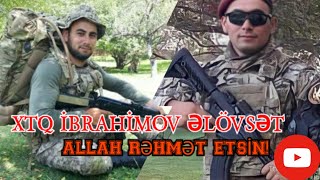 ŞAMAXI ŞƏHİDİ XTQ İBRAHİMOV ƏLÖVSƏT SEYİDXAN OĞUL ALLAH RƏHMƏT ETSİN!