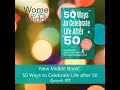 ep 183 new midlife book 50 ways to celebrate life after 50