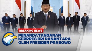 BREAKING NEWS - Penandatangan Keppres BPI Danantara