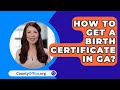 How To Get A Birth Certificate In GA? - CountyOffice.org