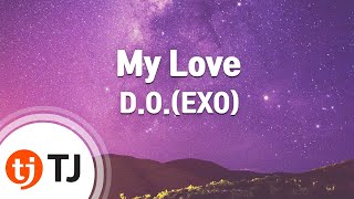 [TJ노래방 / 멜로디제거] My Love - D.O.(EXO) / TJ Karaoke