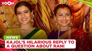 Kajol gives a HILARIOUS reply when asked about Rani Mukerji