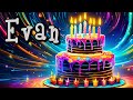 🥳 Evan Happy Birthday Song