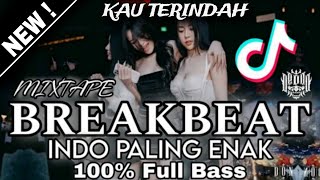 DJ BREAKBEAT MIXTAPE TERBARU 2024_KAU TERINDAH-FULL INDO PALING ENAK! || GALAU TIME LAGI BROOOOO!!!