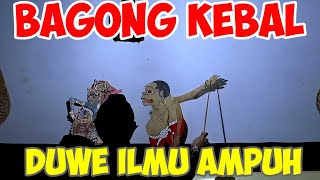 BAGONG KEBAL DUWE ILMU SAKTI ORA TEDAS B4C0K