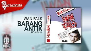 Iwan Fals - Barang Antik (Official Karaoke Video) | No Vocal