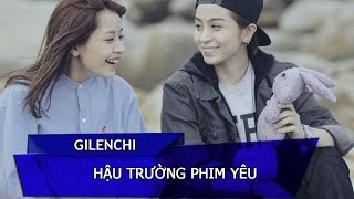 [Gilenchi] Hậu trường phim Yêu | 2015