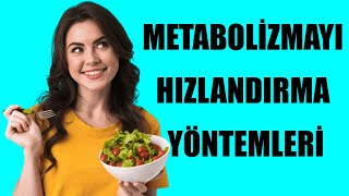 METABOLİZMAYI HIZLANDIRMA YÖNTEMLERİ