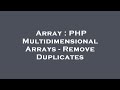 Array : PHP Multidimensional Arrays - Remove Duplicates