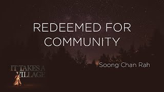 21.07.11   It Takes A Village | Redeemed For Community