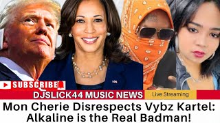 Mon Cherie Disses Vybz Kartel, Alkaline Named Real Badman + Kamala Harris vs. Trump \u0026 More!