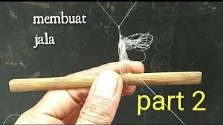 MEMBUAT JALA LEMPAR (part 2) | lanjutan membuat awalan / bibit jala | cara menganyam