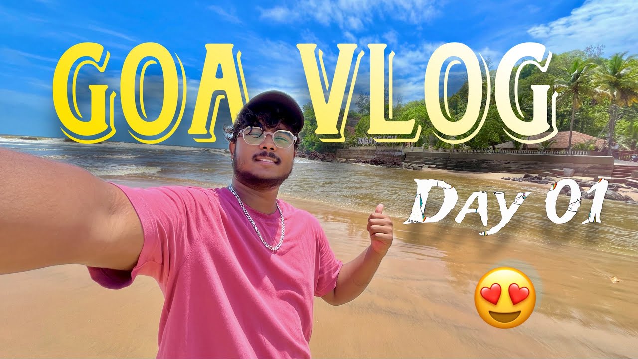 North Goa Vlog Day 01 ёяшн Youtube
