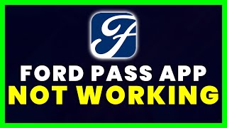 Ford Pass App Not Working: How to Fix FordPass App Not Working