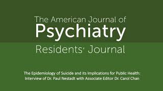 The Epidemiology of Suicide and its Implications for Public Health: Interview with Dr. Paul Nestadt