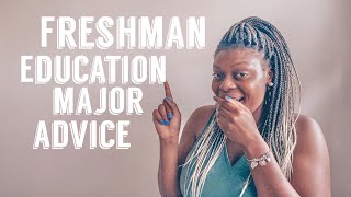 Freshman Education Major Advice