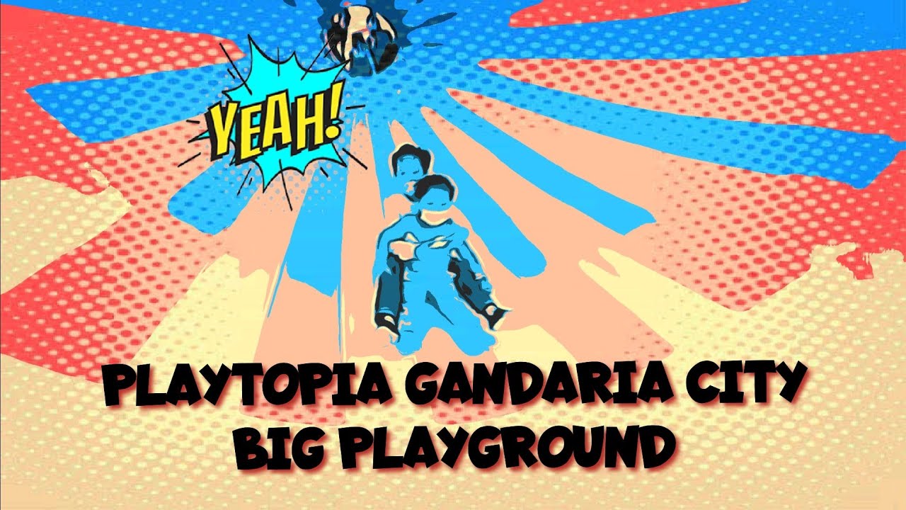 PLAYTOPIA GANDARIA CITY | Playground Paling Seru Dan Terbesar Di Mall ...