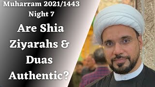 7. Are Shia Ziyarahs \u0026 Duas Authentic? | Sheikh Mohammed Al-Hilli | Eve of 7th Muharram | 15/08/21