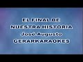 El final de nuestra historia - José Augusto - Karaoke I