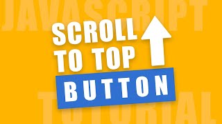 Adding Scroll to Top Button to Your Website Using Javascript Tutorial