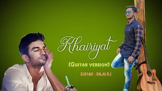 Khairiyat || Cover || Susant Singh || Arijit Singh || Guitar Tabs || Raju RJ || Sad music