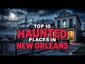 Top 15 Haunted Places in New Orleans | Ghost Stories & Paranormal Legends
