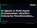 AI Agents & Multi-Agent Orchestration: Utrecht's Enterprise Transform…